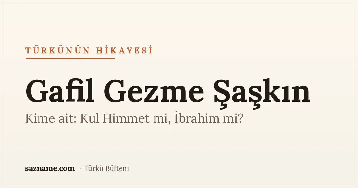 'Gafil Gezme Şaşkın' başlıklı Sazname türkü hikâyesi kapağı; sıcak Anadolu tonları.